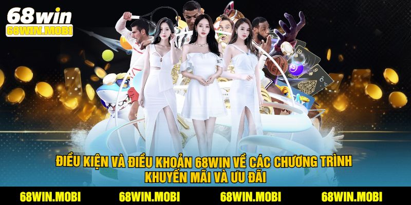 Điều kiện và điều khoản 68win về các chương trình khuyến mãi và ưu đãi
