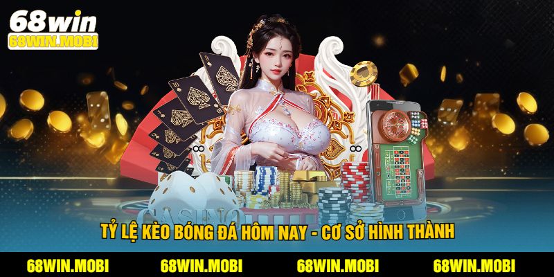 Tỷ lệ kèo bóng đá hôm nay - Cơ sở hình thành